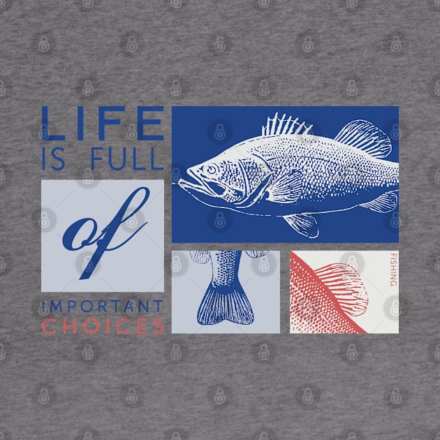 Life is full of important choices fishing by Cottonbutton